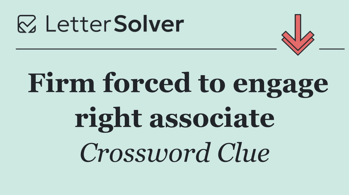 Firm forced to engage right associate