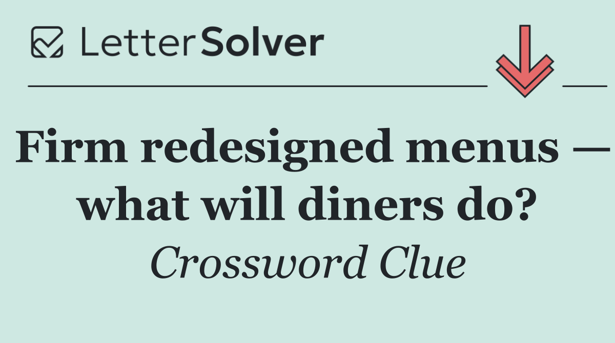 Firm redesigned menus — what will diners do?