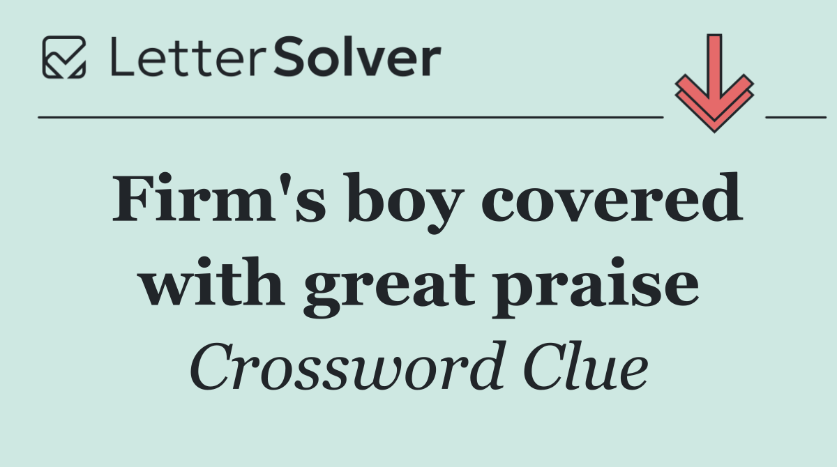 Firm's boy covered with great praise