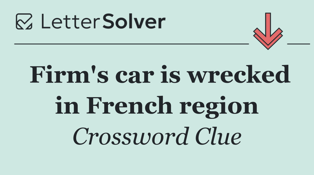 Firm's car is wrecked in French region