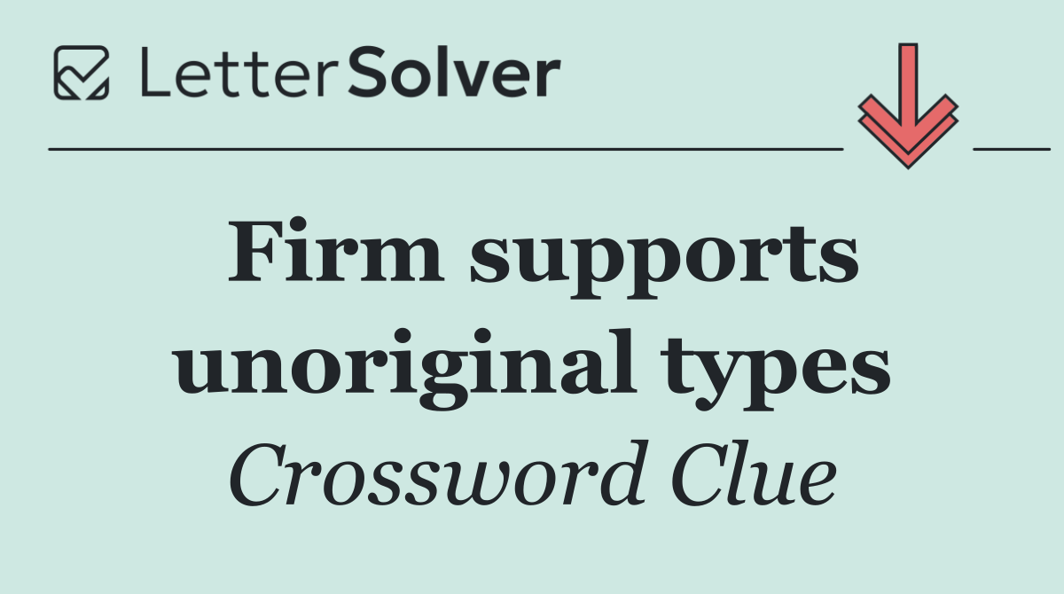 Firm supports unoriginal types