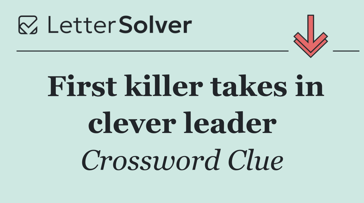 First killer takes in clever leader