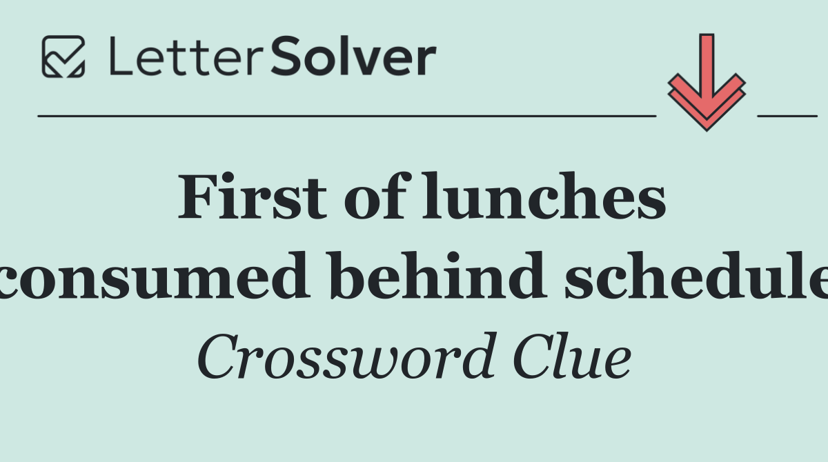First of lunches consumed behind schedule
