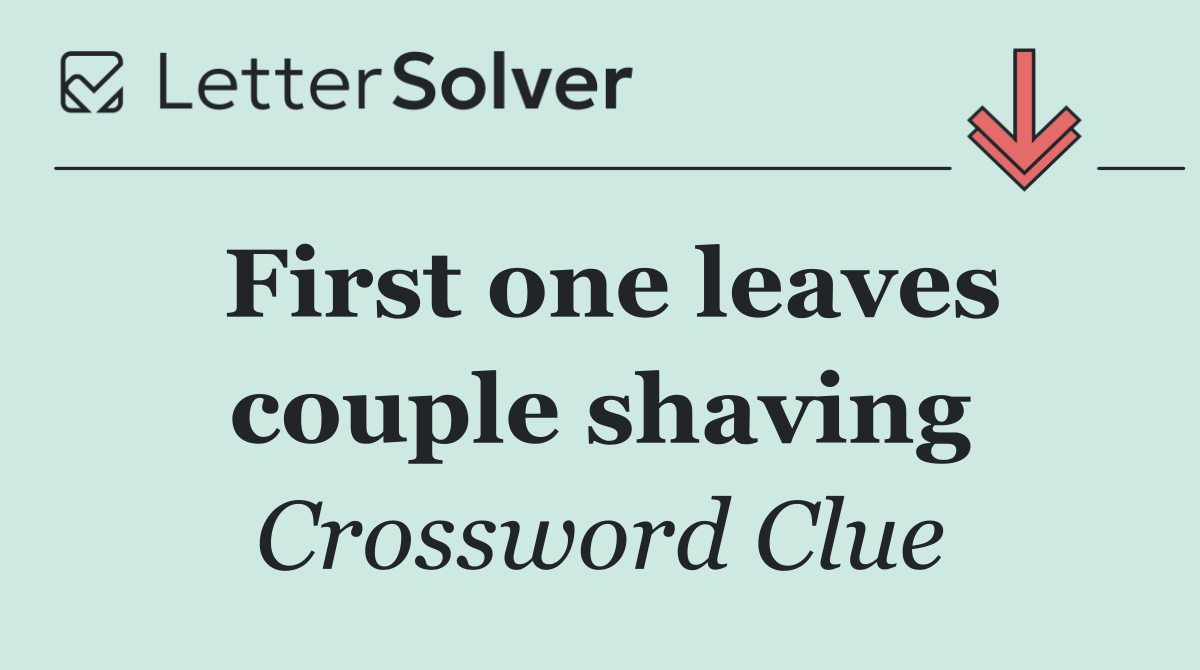 First one leaves couple shaving