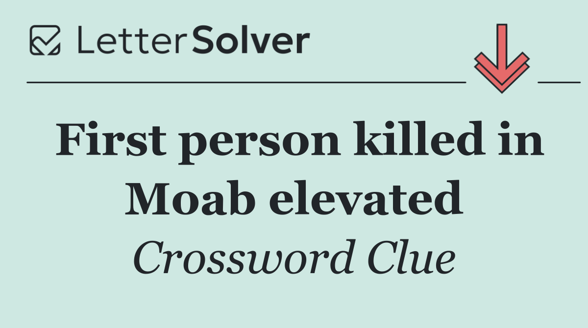 First person killed in Moab elevated