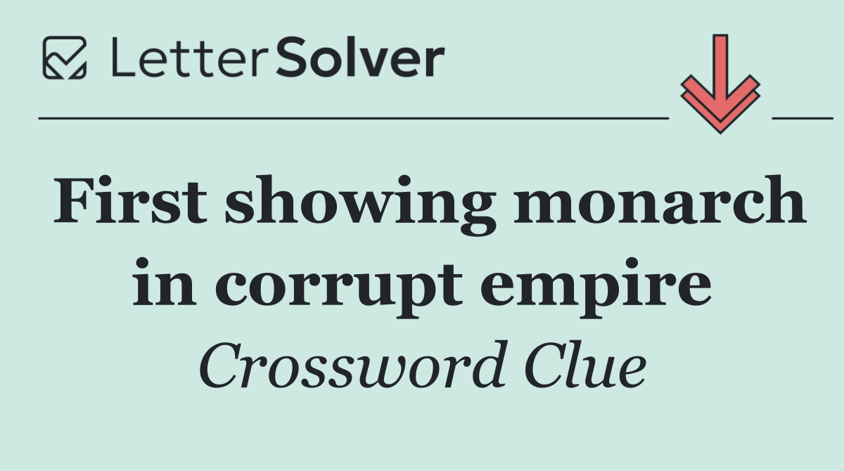 First showing monarch in corrupt empire