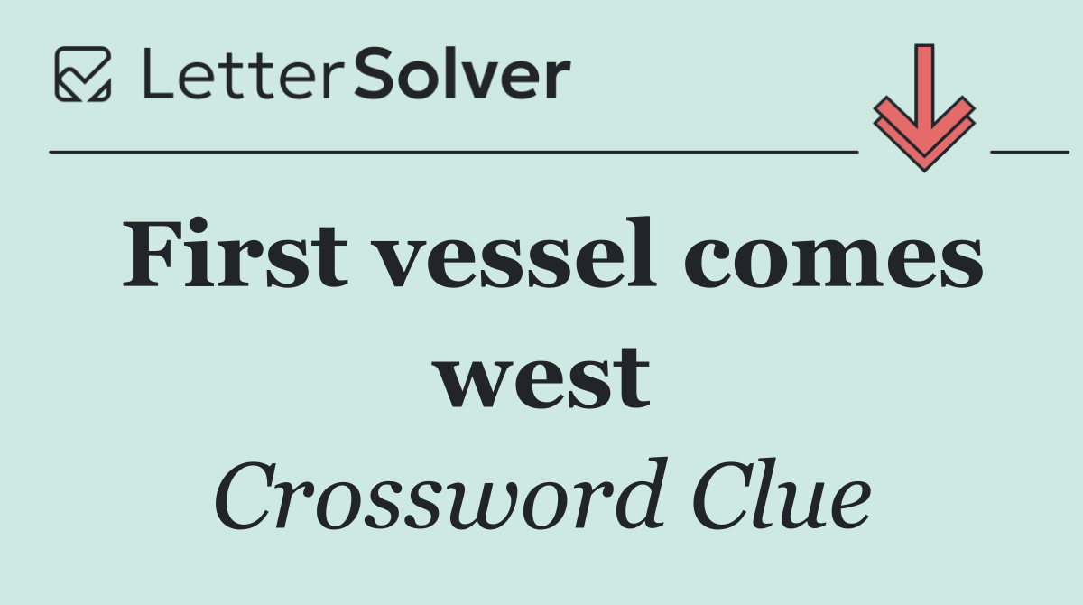 First vessel comes west