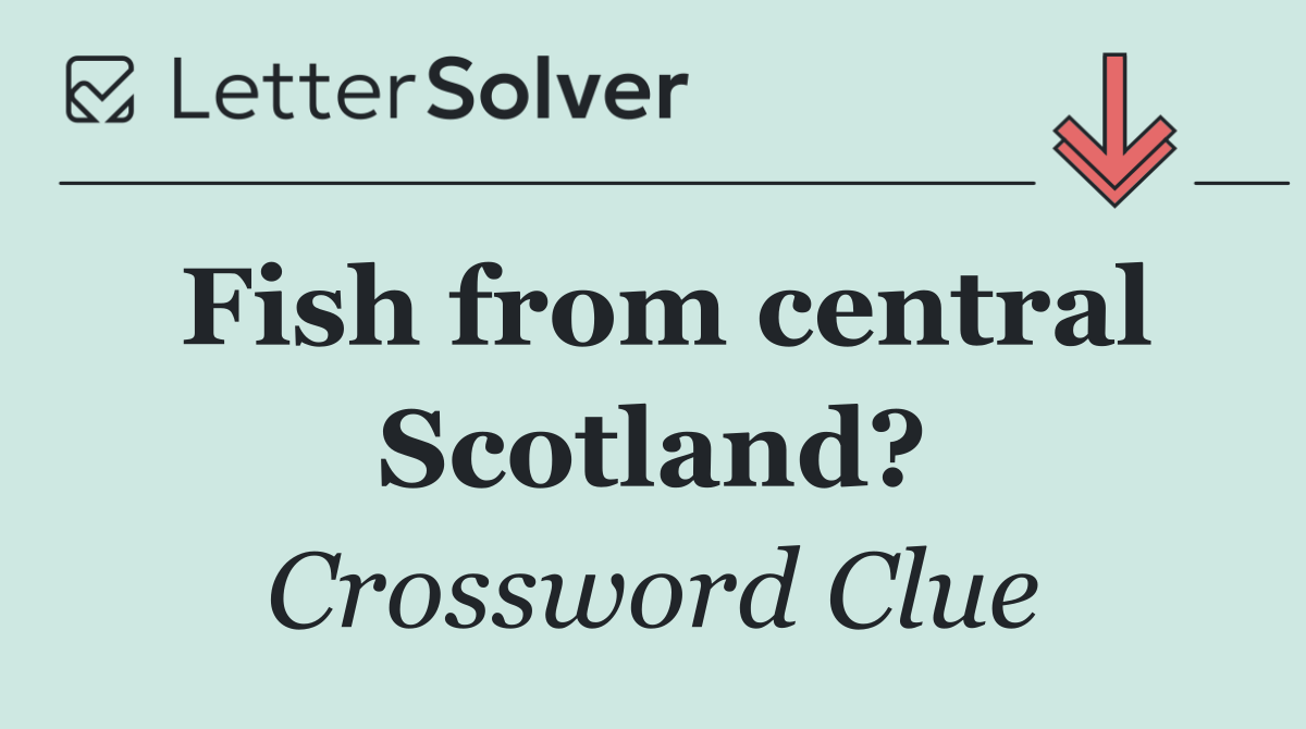 Fish from central Scotland?