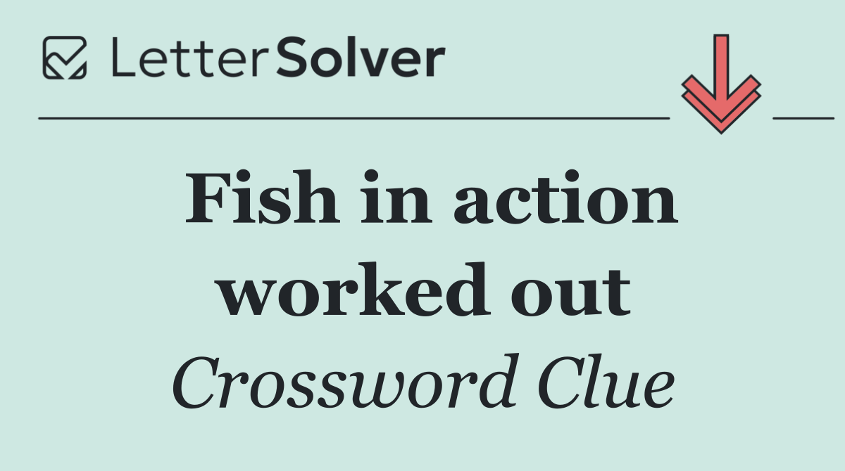 Fish in action worked out