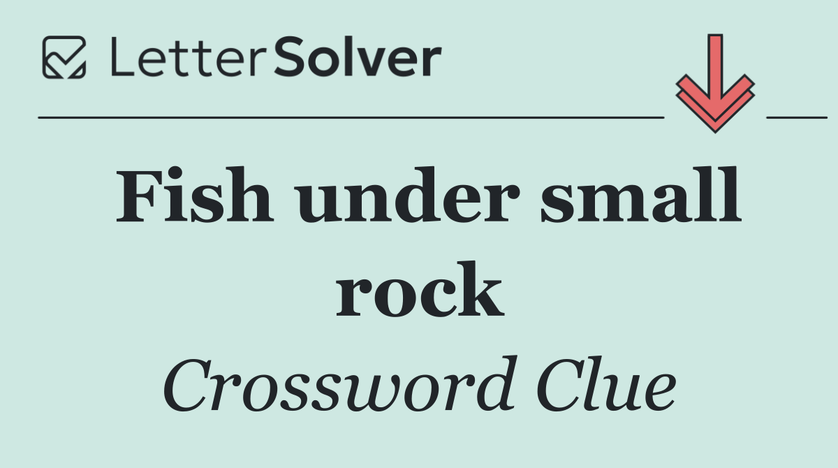 Fish under small rock