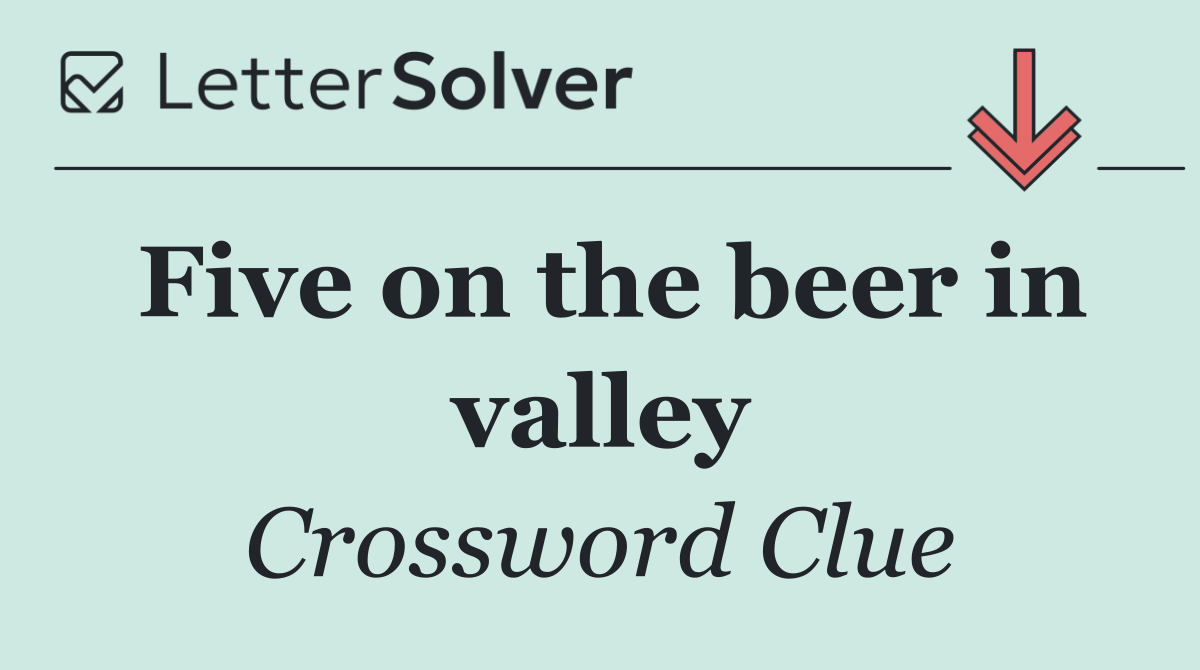 Five on the beer in valley