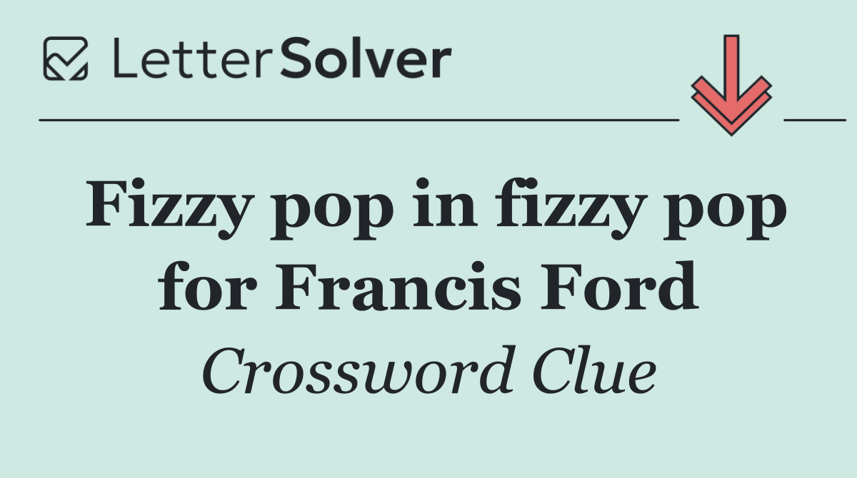 Fizzy pop in fizzy pop for Francis Ford