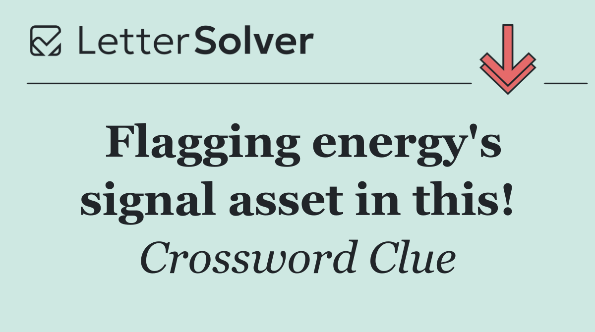 Flagging energy's signal asset in this!