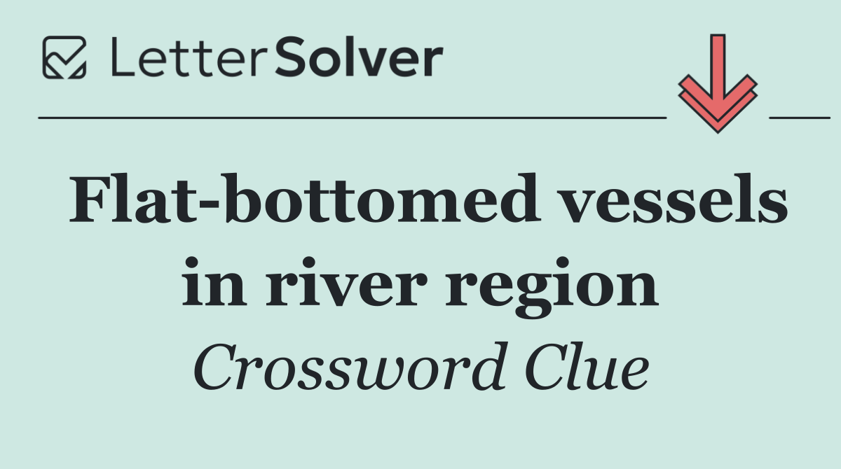 Flat bottomed vessels in river region