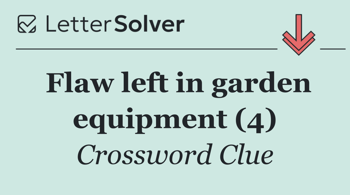 Flaw left in garden equipment (4)