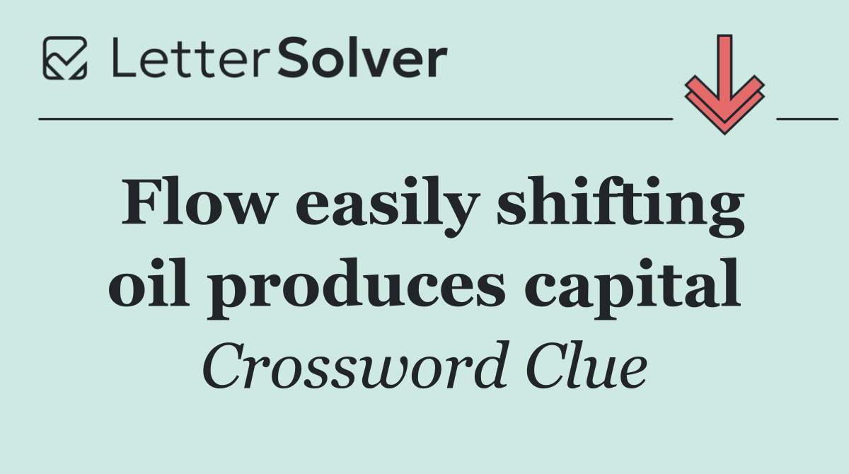 Flow easily shifting oil produces capital