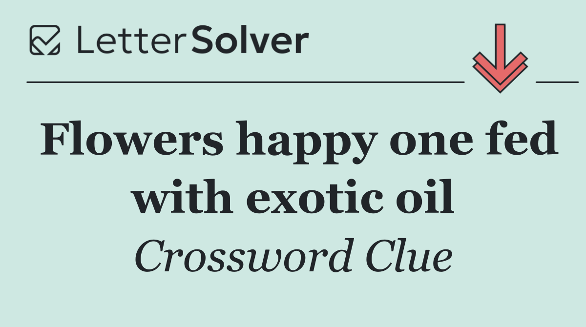 Flowers happy one fed with exotic oil