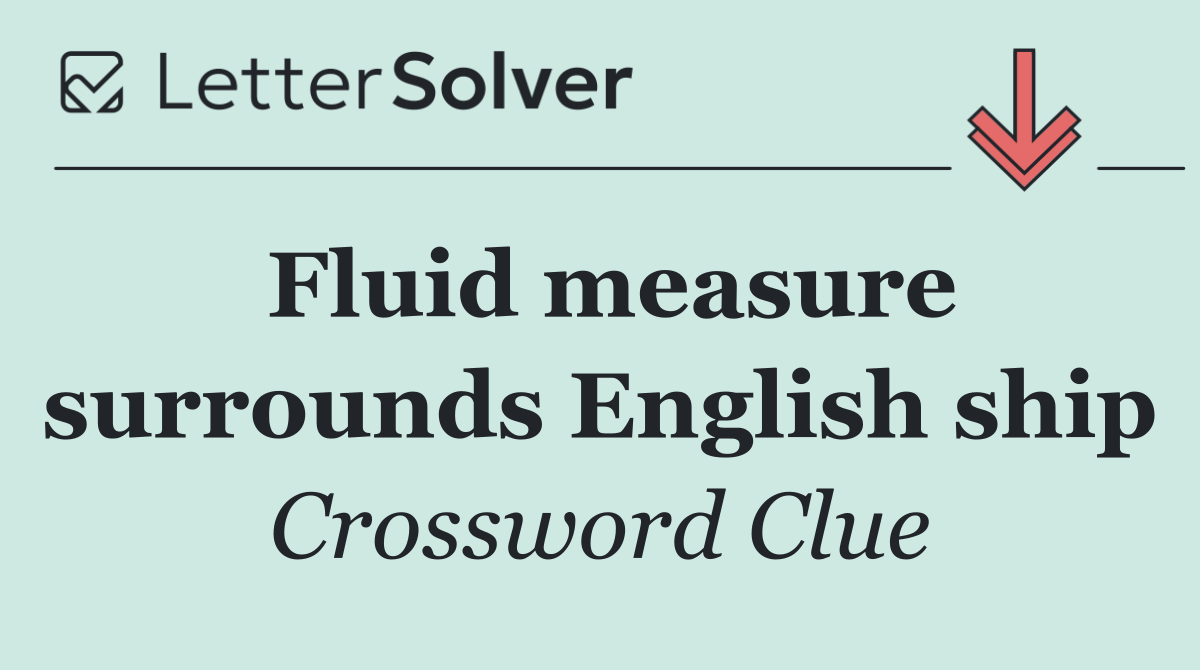 Fluid measure surrounds English ship
