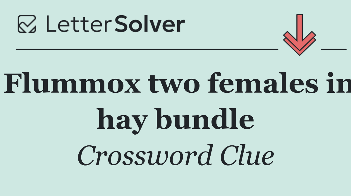 Flummox two females in hay bundle