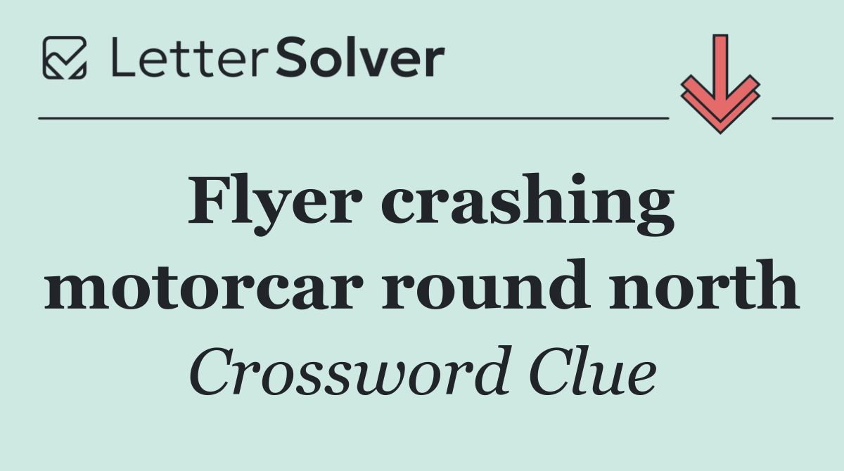 Flyer crashing motorcar round north