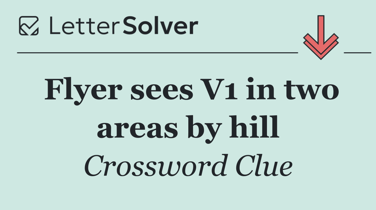 Flyer sees V1 in two areas by hill