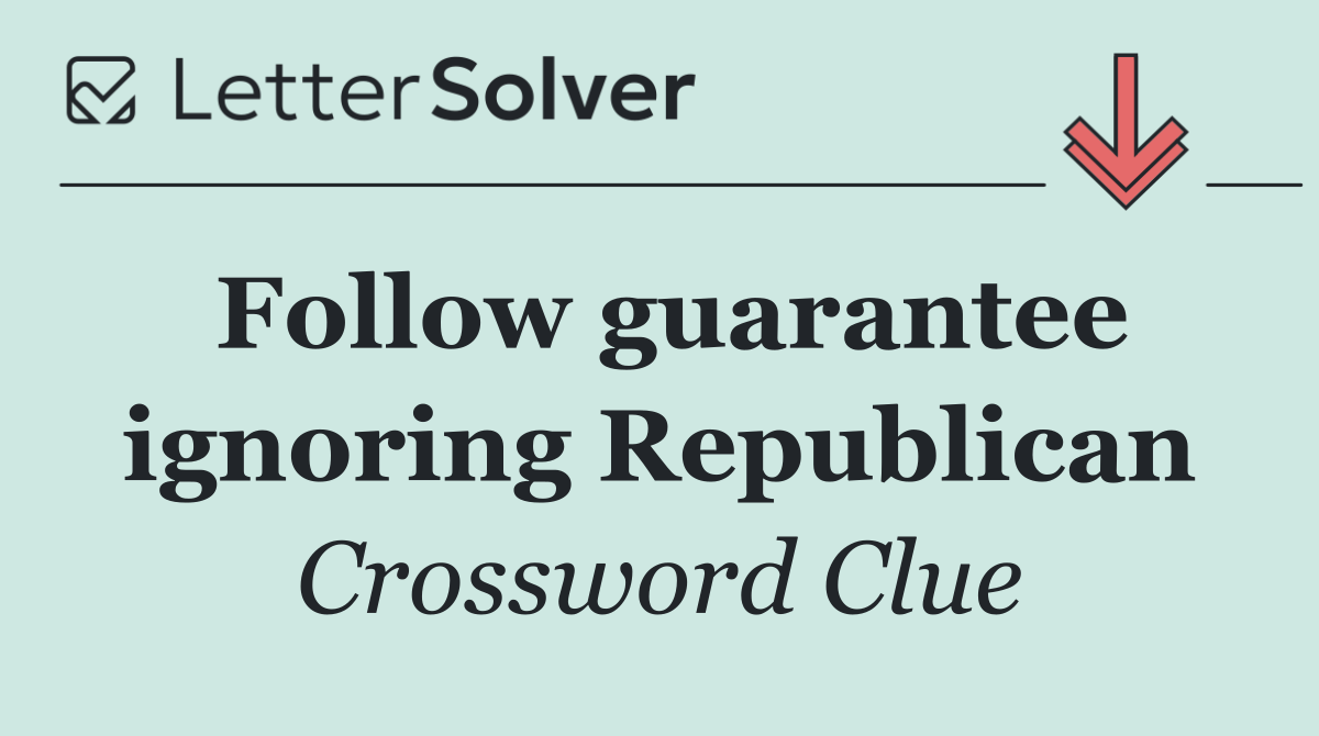 Follow guarantee ignoring Republican