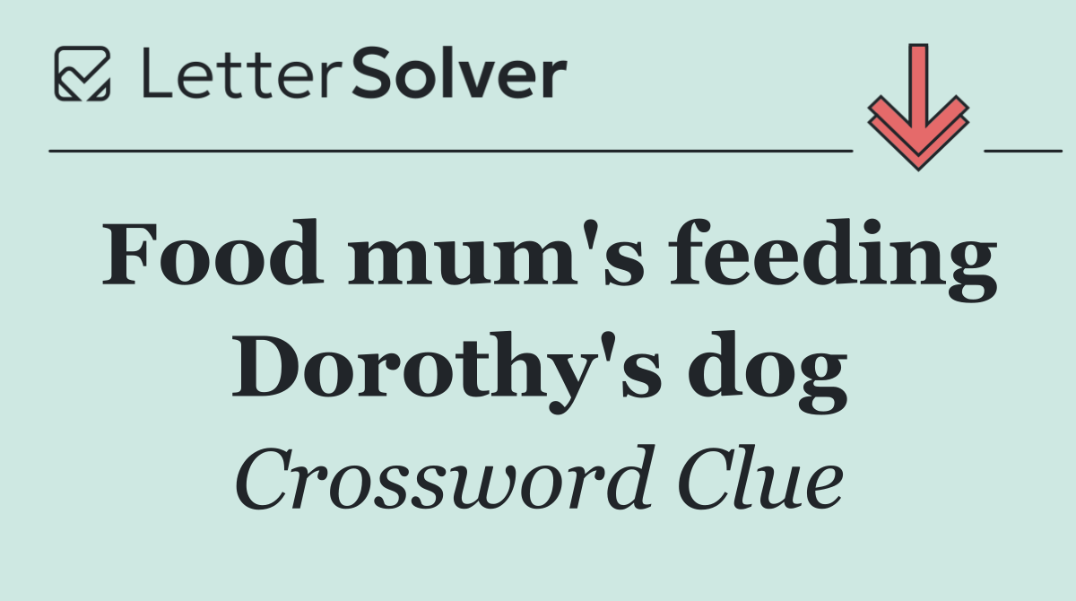 Food mum's feeding Dorothy's dog