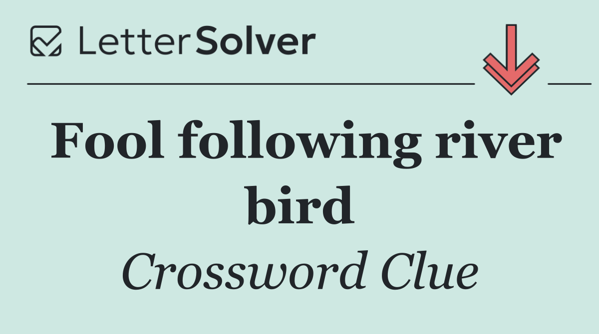 Fool following river bird