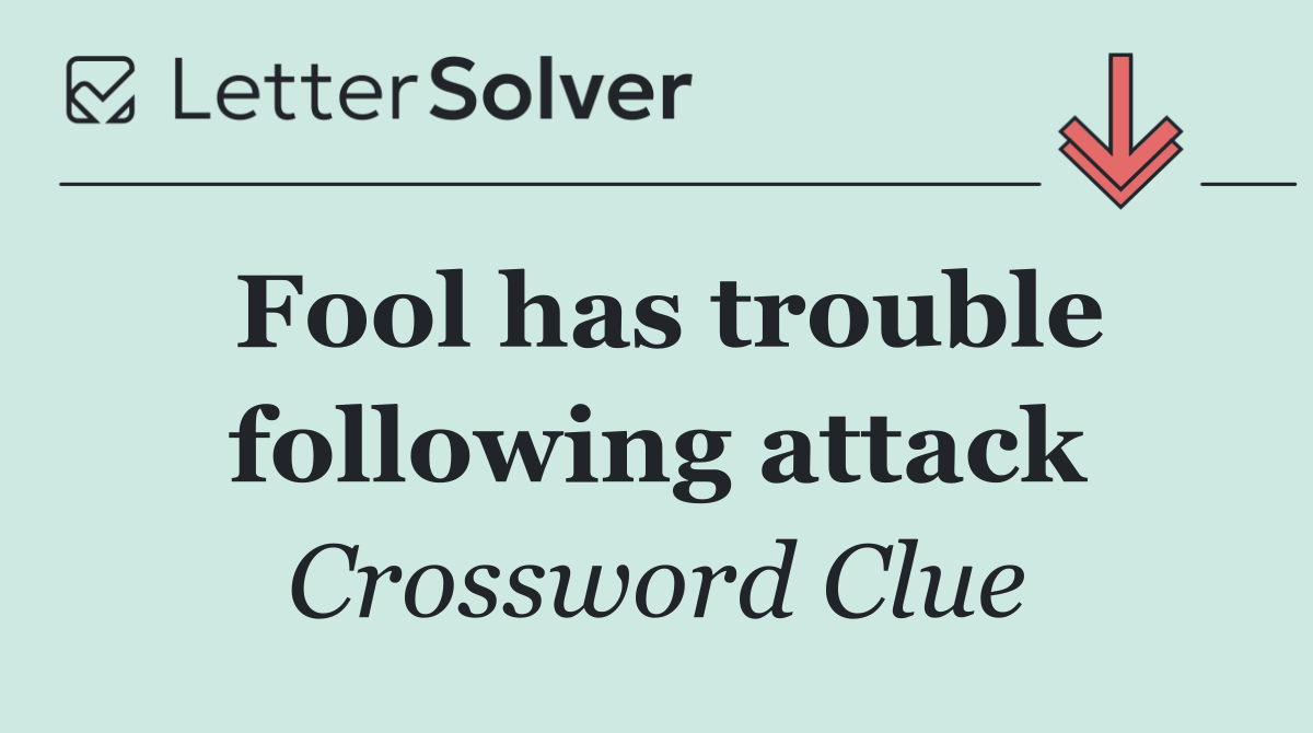 Fool has trouble following attack