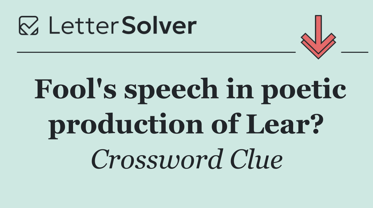 Fool's speech in poetic production of Lear?