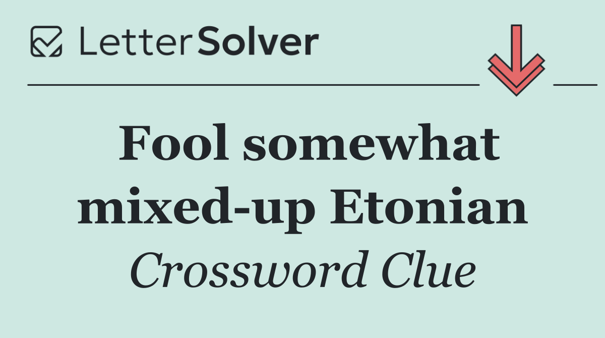 Fool somewhat mixed up Etonian