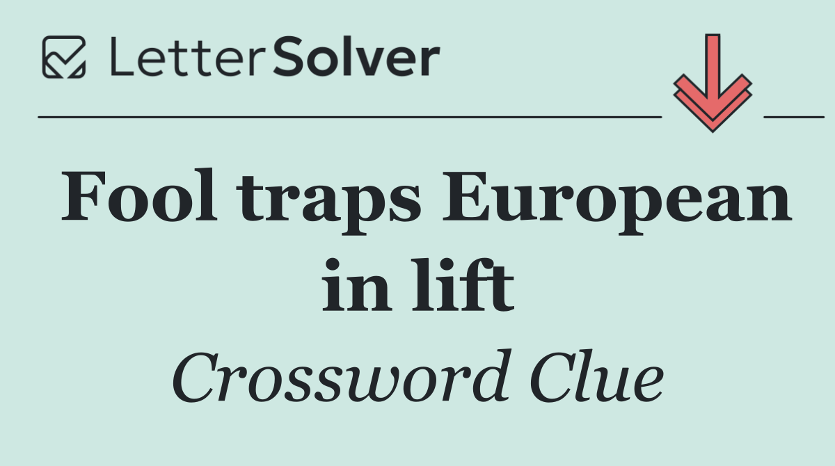 Fool traps European in lift