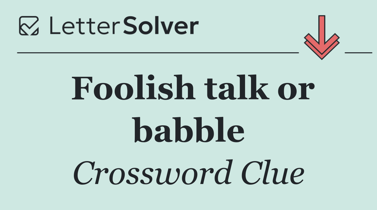 Foolish talk or babble