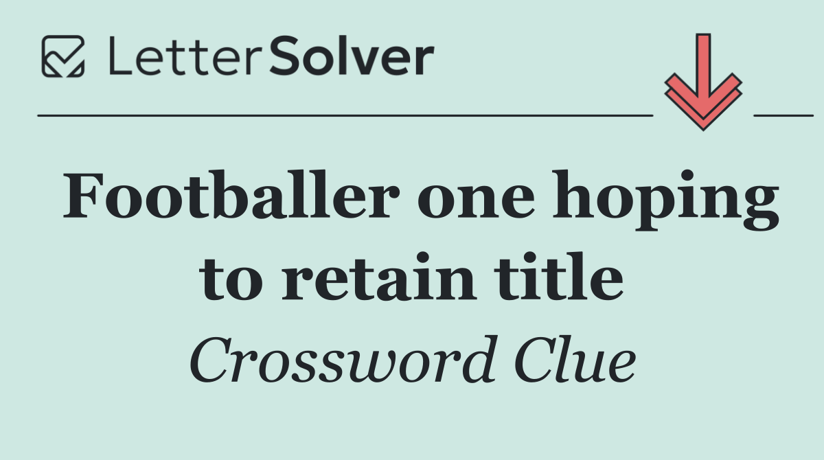 Footballer one hoping to retain title