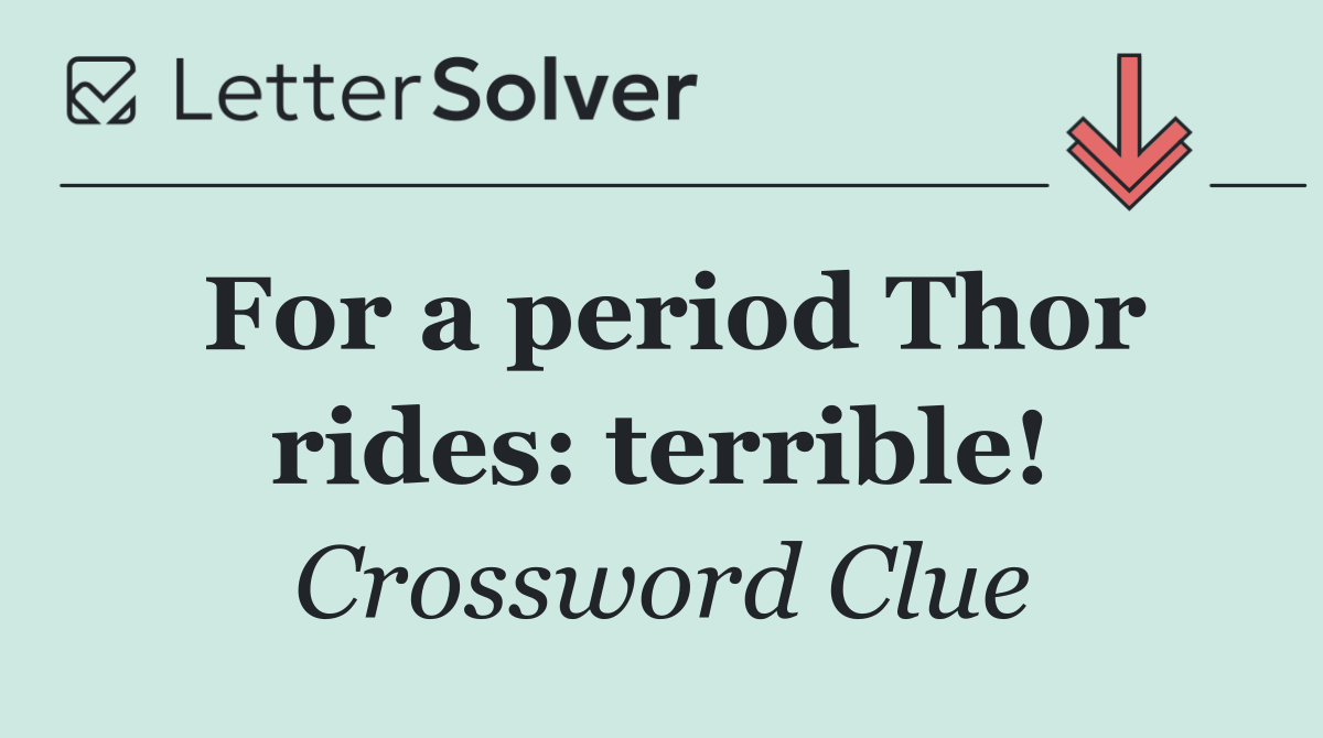 For a period Thor rides: terrible!