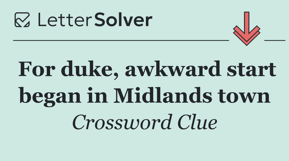 For duke, awkward start began in Midlands town
