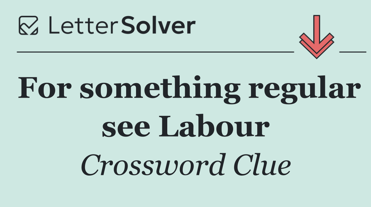 For something regular see Labour