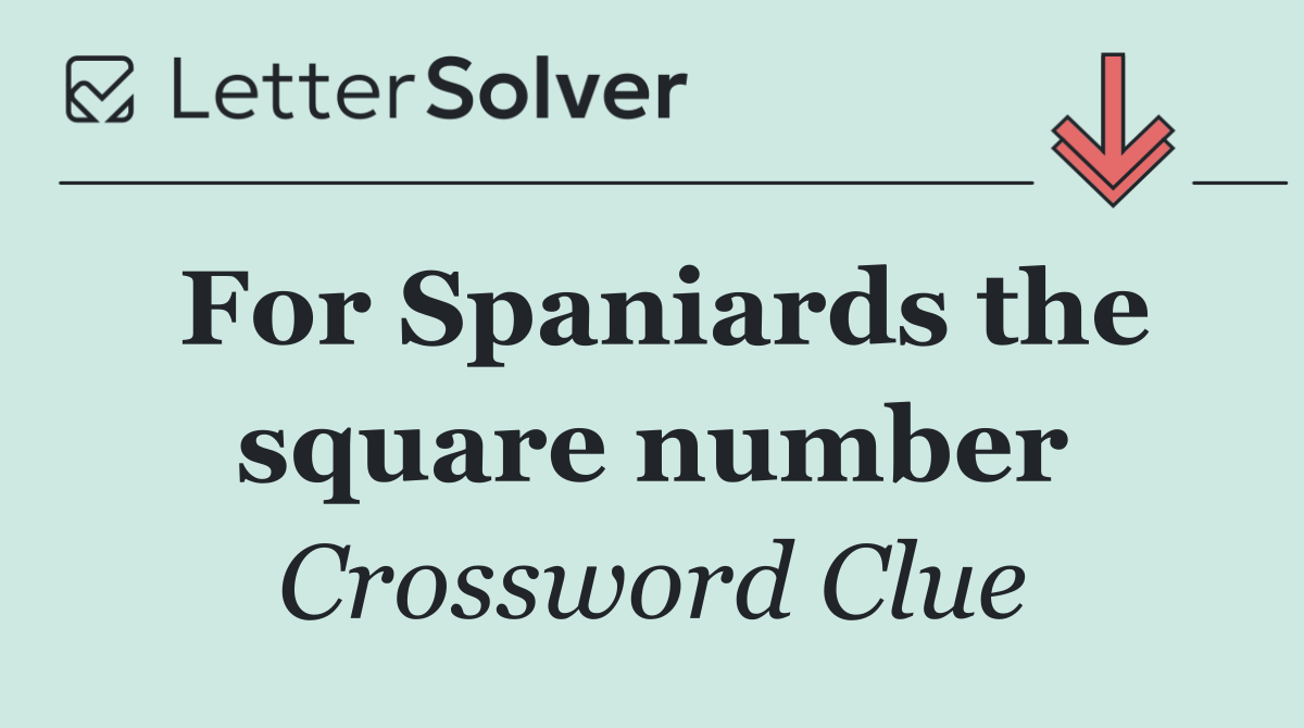 For Spaniards the square number