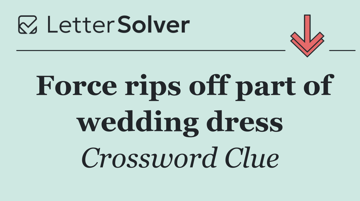 Force rips off part of wedding dress