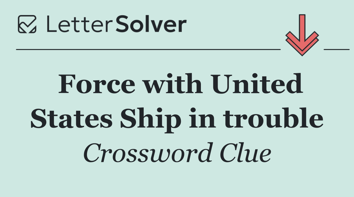 Force with United States Ship in trouble