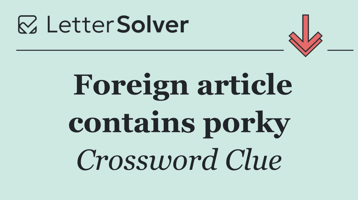 Foreign article contains porky