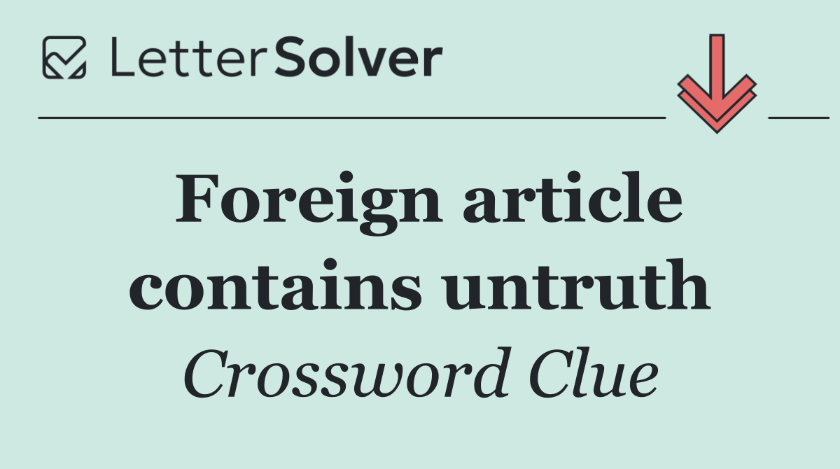 Foreign article contains untruth