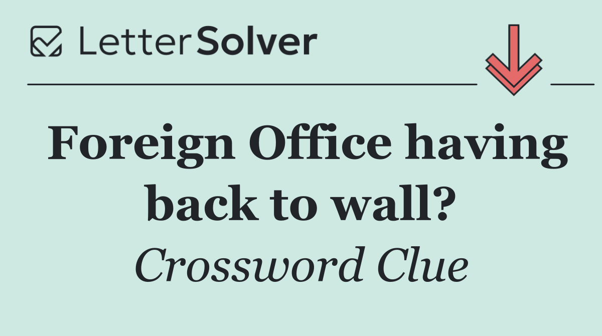 Foreign Office having back to wall?