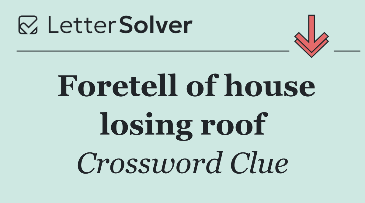 Foretell of house losing roof