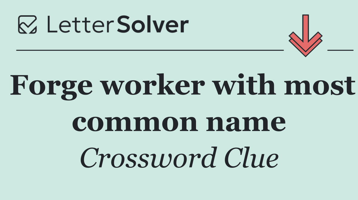 Forge worker with most common name