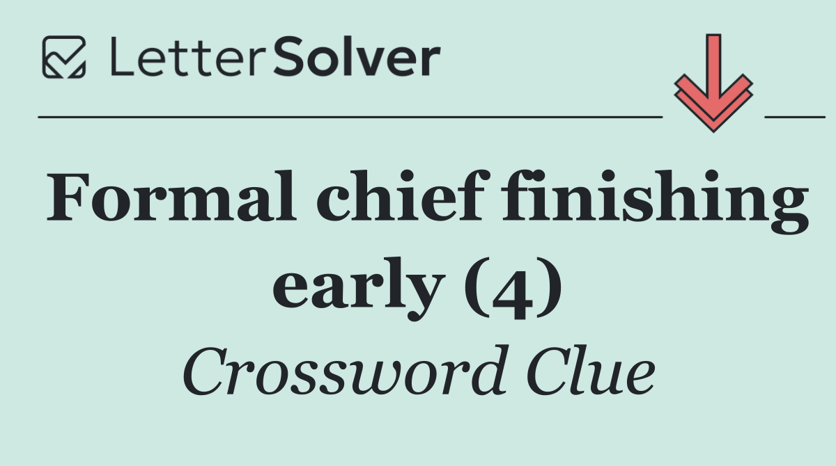 Formal chief finishing early (4)