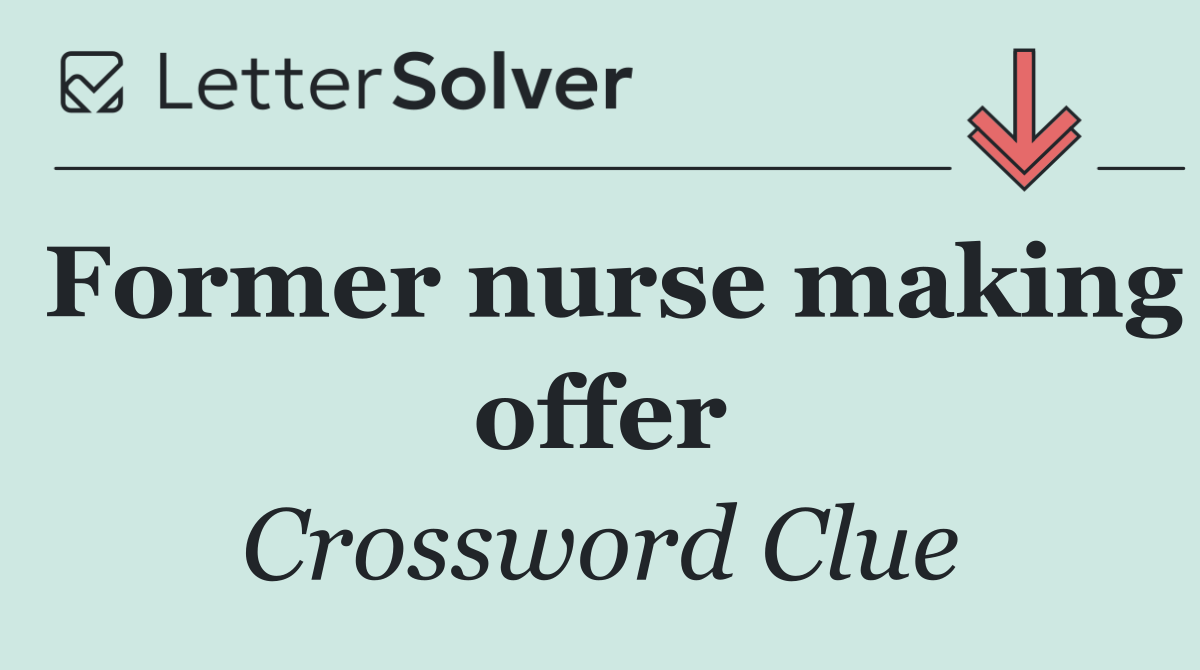 Former nurse making offer