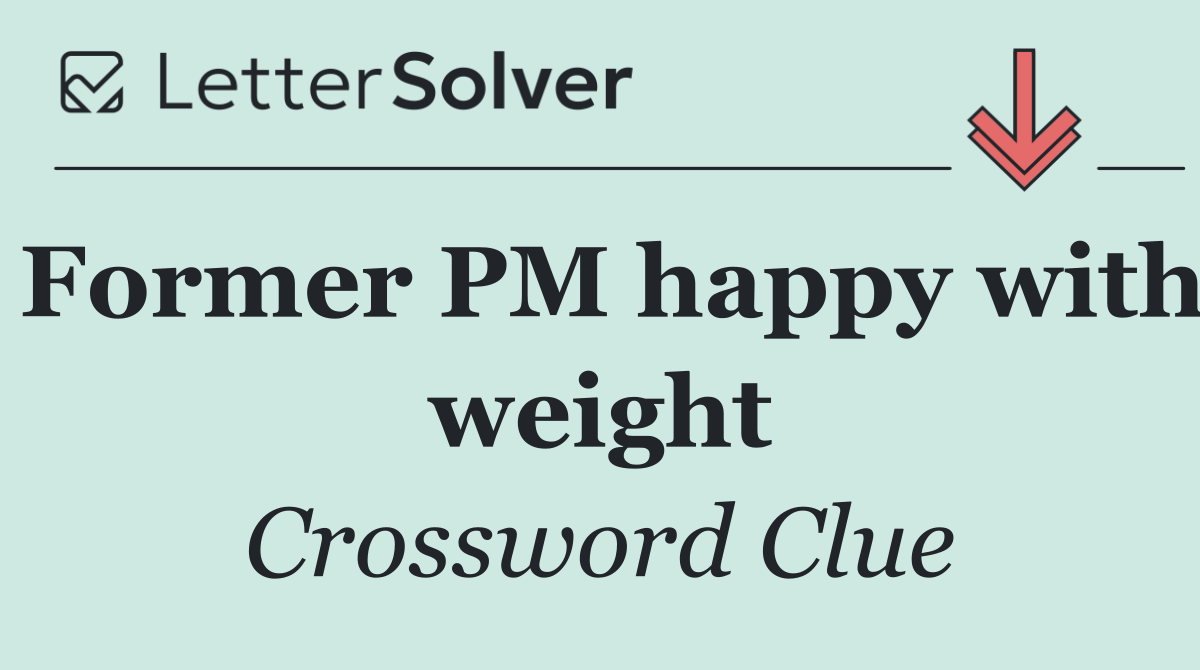 Former PM happy with weight