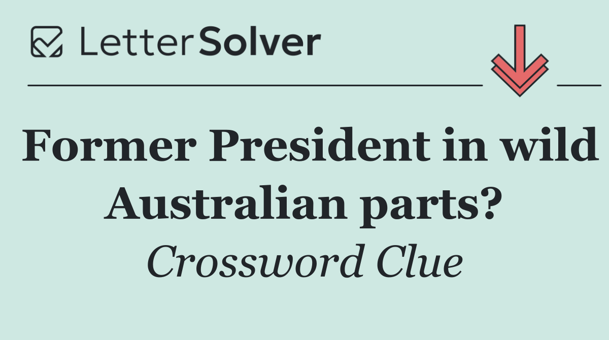 Former President in wild Australian parts?
