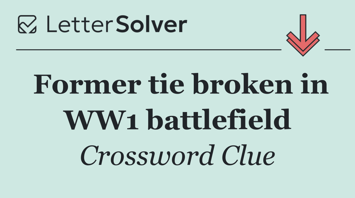 Former tie broken in WW1 battlefield